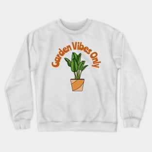 garden vibes only Crewneck Sweatshirt